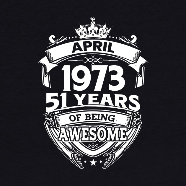April 1973 51 Years Of Being Awesome 51st Birthday by D'porter
